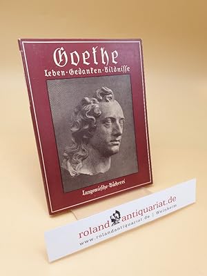 Bild des Verkufers fr Goethe : Leben, Gedanken, Bildnisse zum Verkauf von Roland Antiquariat UG haftungsbeschrnkt