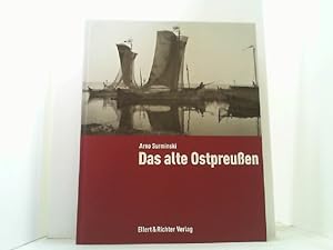 Das alte Ostpreußen. Fotografien des Königsberger Denkmalamtes von 1880 bis 1943.