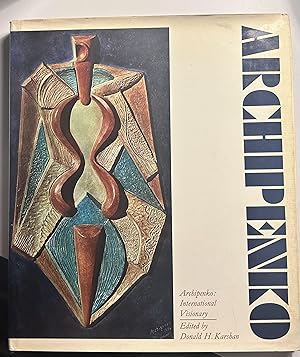 Immagine del venditore per Archipenko: International Visionary. Preface by S. Dillon Ripley, Foreword by David W. Scott, Essay by Guy Habasque [A Retrospective Travelling Exhibition "The Sculpture of Alexander Archipenko" Organized by the International Art Programm Smithsonian venduto da Rob Warren Books