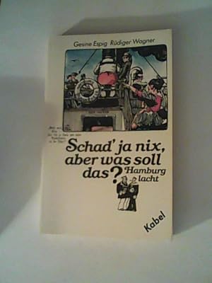 Bild des Verkufers fr Schad' ja nix, aber was soll das? Hamburg lacht. zum Verkauf von ANTIQUARIAT FRDEBUCH Inh.Michael Simon