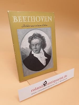 Bild des Verkufers fr Beethoven : Bilder aus seinem Leben zum Verkauf von Roland Antiquariat UG haftungsbeschrnkt