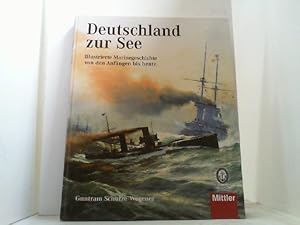 Bild des Verkufers fr Deutschland zur See. Illustrierte Marinegeschichte von den Anfngen bis heute. zum Verkauf von Antiquariat Uwe Berg