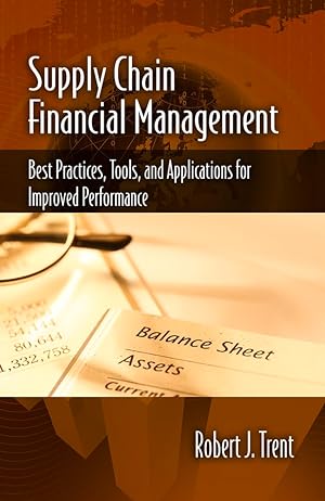 Seller image for Supply Chain Financial Management: Best Practices, Tools, and Applications for Improved Performance for sale by The Anthropologists Closet
