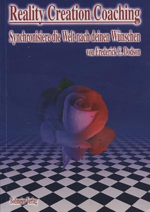 Reality creation coaching : synchronisiere die Welt nach deinen Wünschen. von