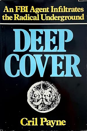 Deep Cover: An FBI Agent Infiltrates the Radical Underground