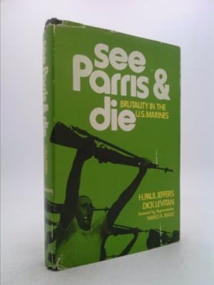 Imagen del vendedor de See Parris and Die: Brutality in the U.S. Marines a la venta por ThriftBooksVintage