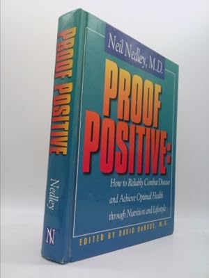 Imagen del vendedor de Proof Positive:: How to Reliably Combat Disease and Achieve Optimal Health Through Nutrition and Lifestyle a la venta por ThriftBooksVintage