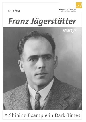 Seller image for Franz Jgersttter - Martyr: A Shining Example in Cark Times for sale by Studibuch