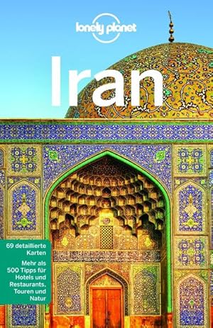 Seller image for LONELY PLANET Reisefhrer Iran: 69 detaillierte Karten. Mehr als 500 Tipps fr Hotels und Restaurants, Touren und Natur for sale by Studibuch
