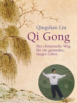 Bild des Verkufers fr Qi Gong: Der chinesische Weg fr ein gesundes, langes Leben (Irisiana) zum Verkauf von Studibuch