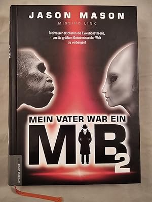 Mein Vater war ein MiB. Band 2: Missing Link. Freimaurer erschufen die Evolutionstheorie, um die ...