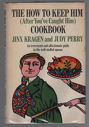 Seller image for The How to Keep Him (After You've Caught Him) Cookbook for sale by Turn-The-Page Books