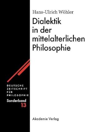 Imagen del vendedor de Dialektik in der mittelalterlichen Philosophie a la venta por BuchWeltWeit Ludwig Meier e.K.