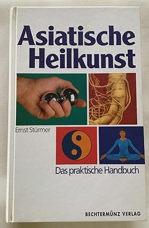 Asiatische Heilkunst : Das praktische Handbuch.