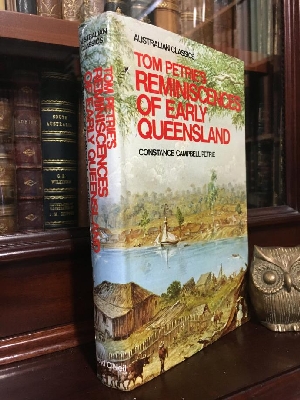 Seller image for Tom Petrie's Reminiscences Of Early Queensland. (Dating from 1837) Recorded by his Daughter Constance Campbell Petrie. for sale by Time Booksellers