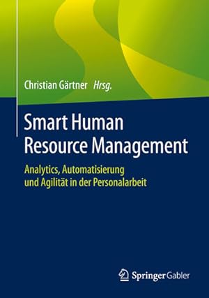 Bild des Verkufers fr Smart Human Resource Management: Analytics, Automatisierung und Agilitt in der Personalarbeit zum Verkauf von Studibuch