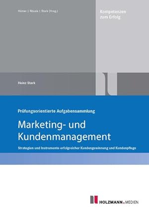 Bild des Verkufers fr Prfungsorientierte Aufgabensammlung "Marketing und Kundenmanagement": Strategien und Instrumente erfolgreicher Kundengewinnung und Kundenpflege zum Verkauf von Studibuch