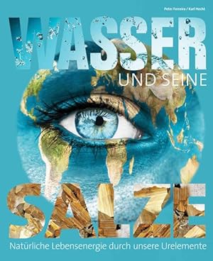 Seller image for Wasser und seine Salze: Magische Lebensenergie fr unser Bewusstsein for sale by Studibuch