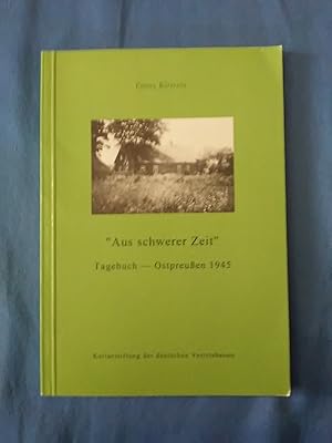 Bild des Verkufers fr Aus schwerer Zeit" : Tagebuch - Ostpreussen 1945. Mit einer Einf. von Hans Rothe. Kulturstiftung der Deutschen Vertriebenen zum Verkauf von Antiquariat BehnkeBuch