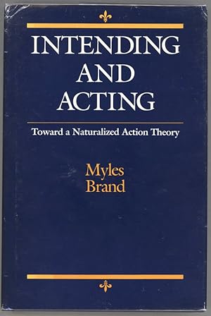Intending and Acting: Toward a Naturalized Action Theory