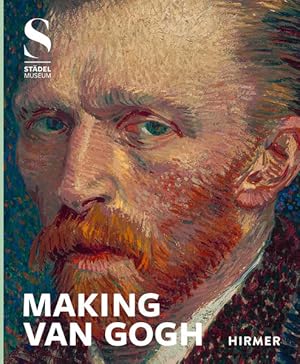 Bild des Verkufers fr Making van Gogh: Katalog zur Ausstellung im Stdel Museum Frankfurt 2019/2020 zum Verkauf von Studibuch