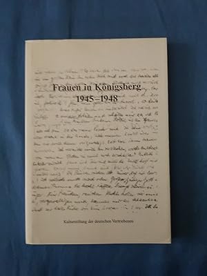 Immagine del venditore per Frauen in Knigsberg 1945 - 1948. Kulturstiftung der Deutschen Vertriebenen. Erna Ewert ; Marga Pollmann ; Hannelore Mller. Mit einer Einf. von Hans Rothe venduto da Antiquariat BehnkeBuch