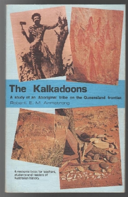 Bild des Verkufers fr The Kalkadoons. A Study of an Aboriginal Tribe on the Queensland Frontier. zum Verkauf von Time Booksellers