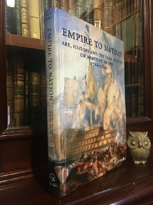 Imagen del vendedor de Empire To Nation: Art, History and the Visualization of Maritime Britain 1768-1829. a la venta por Time Booksellers