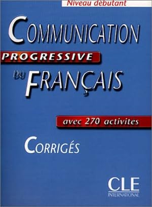 Imagen del vendedor de Communication progressive du francais. Niveau debutant. Corriges a la venta por WeBuyBooks