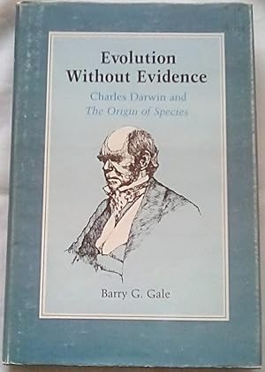 Evolution Without Evidence: Charles Darwin and The Origin of Species