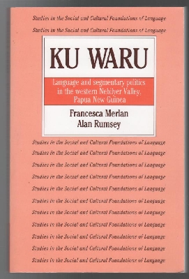 Imagen del vendedor de Ku Waru. Language and segmentary politics in the western Nebilyer Valley, Papua New Guinea. a la venta por Time Booksellers