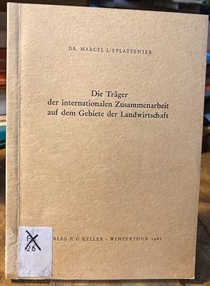 Seller image for Die Trger der internationalen Zusammenarbeit auf dem Gebiete der Landwirtschaft. for sale by Antiquariat Thomas Nonnenmacher