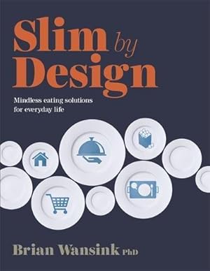 Immagine del venditore per Slim by Design: Mindless Eating Solutions for Everyday Life venduto da WeBuyBooks