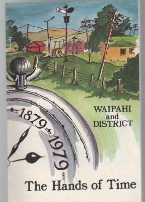 Imagen del vendedor de Waipahi and District 1879-1979: The Hands of Time. a la venta por Time Booksellers