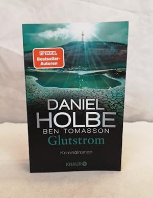 Glutstrom. Kriminalroman. Daniel Holbe, Ben Tomasson