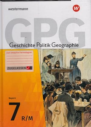 Geschichte - Politik - Geographie (GPG) - Ausgabe 2017 für Mittelschulen in Bayern: Schulbuch 7 m...