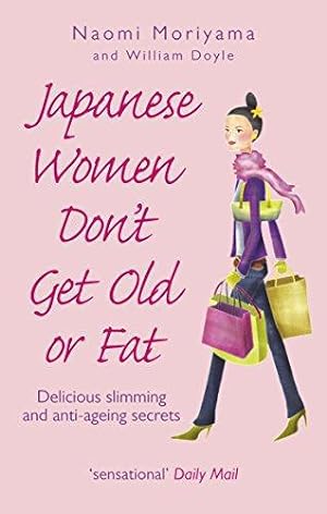Immagine del venditore per Japanese Women Don't Get Old or Fat: Delicious slimming and anti-ageing secrets venduto da WeBuyBooks