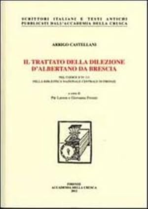 Seller image for Il trattato della dilezione D'Albertano da Brescia nel Codice II IV 111 della Biblioteca Nazionale Centrale di Firenze. for sale by FIRENZELIBRI SRL