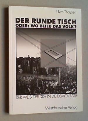 Seller image for Der Runde Tisch. Oder: Wo blieb das Volk? Der Weg der DDR in die Demokratie. for sale by Antiquariat Sander