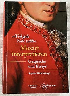 Bild des Verkufers fr Weil jede Note zhlt" - Mozart interpretieren : Gesprche und Essays. zum Verkauf von Antiquariat Peda