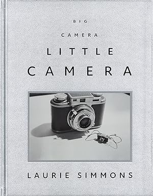 Image du vendeur pour Laurie Simmons: Big Camera/Little Camera mis en vente par The Anthropologists Closet