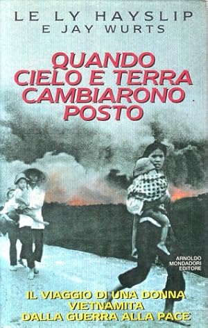 Image du vendeur pour Quando cielo e terra cambiarono posto. il viaggio di una donna vietnamita dalla guerra alla pace. mis en vente par FIRENZELIBRI SRL