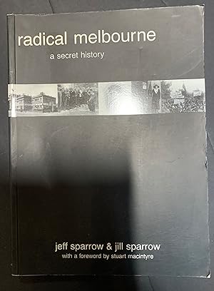 Seller image for Radical Melbourne a Secret History for sale by The Known World Bookshop