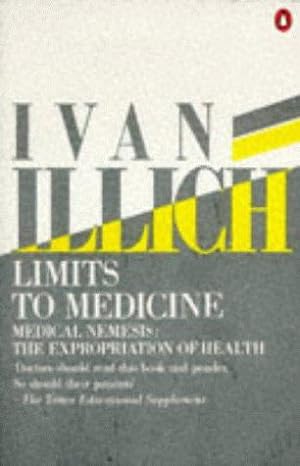 Seller image for Limits to Medicine: Medical Nemesis:The Expropriation of Health for sale by WeBuyBooks 2