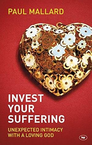 Bild des Verkufers fr Invest Your Suffering: Unexpected Intimacy With A Loving God zum Verkauf von WeBuyBooks