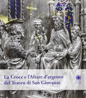 Image du vendeur pour La croce e l'altare d'argento del tesoro di San Giovanni. mis en vente par FIRENZELIBRI SRL