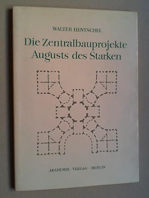 Die Zentralbauprojekte Augusts des Starken. Ein Beitrag zur Rolle des Bauherrn im deutschen Barock.