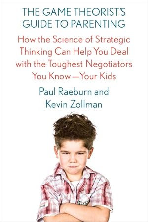 Image du vendeur pour Game Theorist's Guide to Parenting : How the Science of Strategic Thinking Can Help You Deal With the Toughest Negotiators You Know - Your Kids mis en vente par GreatBookPrices