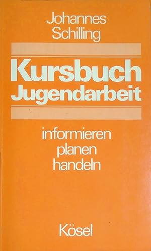 Image du vendeur pour Kursbuch Jugendarbeit : informieren - planen - handeln. mis en vente par books4less (Versandantiquariat Petra Gros GmbH & Co. KG)
