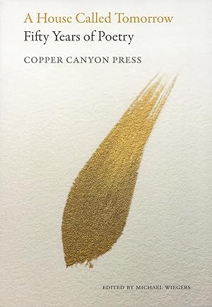 A House Called Tomorrow: Fifty Years of Poetry from Copper Canyon Press